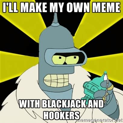 bender blackjack meme|blackjack and hookers meme.